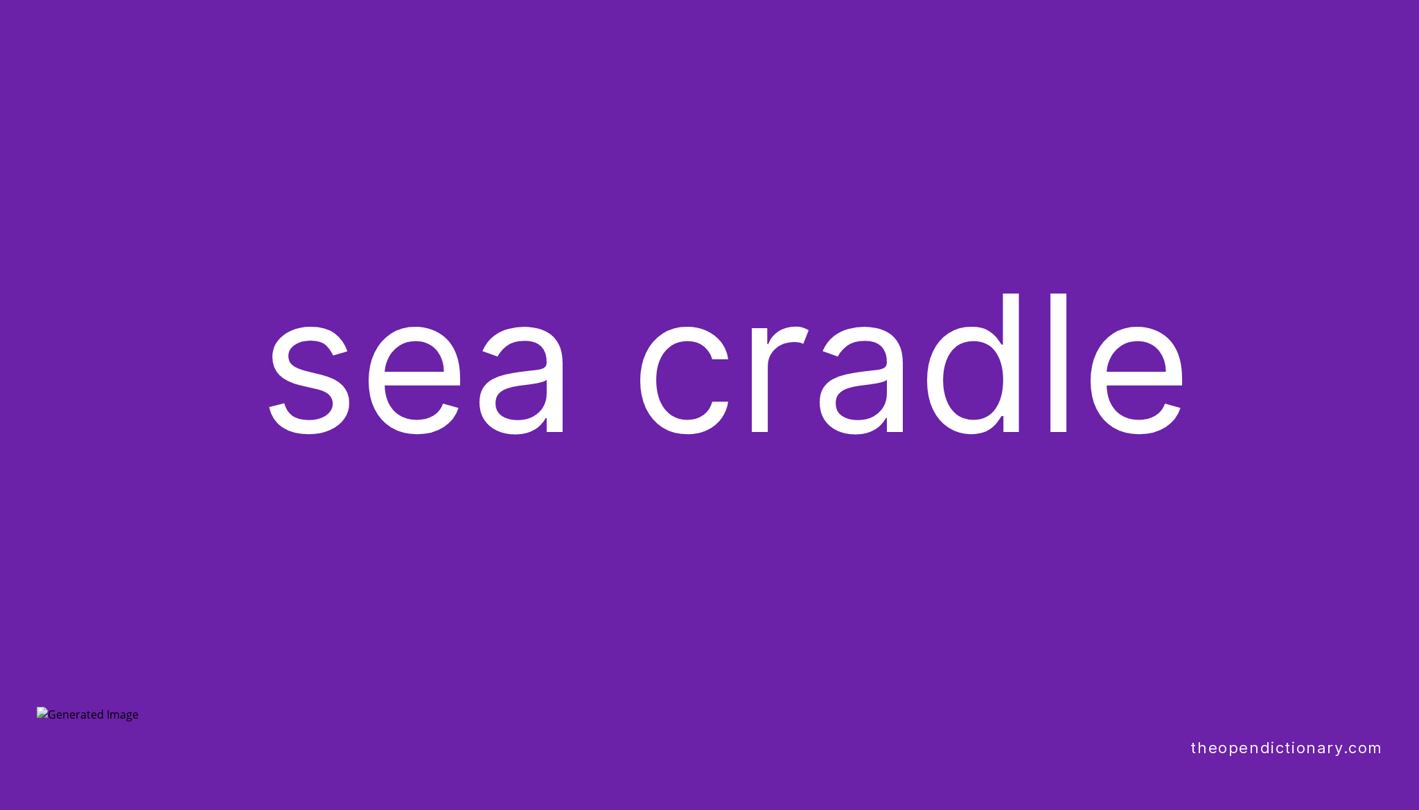 Sea cradle Meaning of Sea cradle Definition of Sea cradle Example